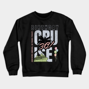 Birthday Cruise 30 Crewneck Sweatshirt